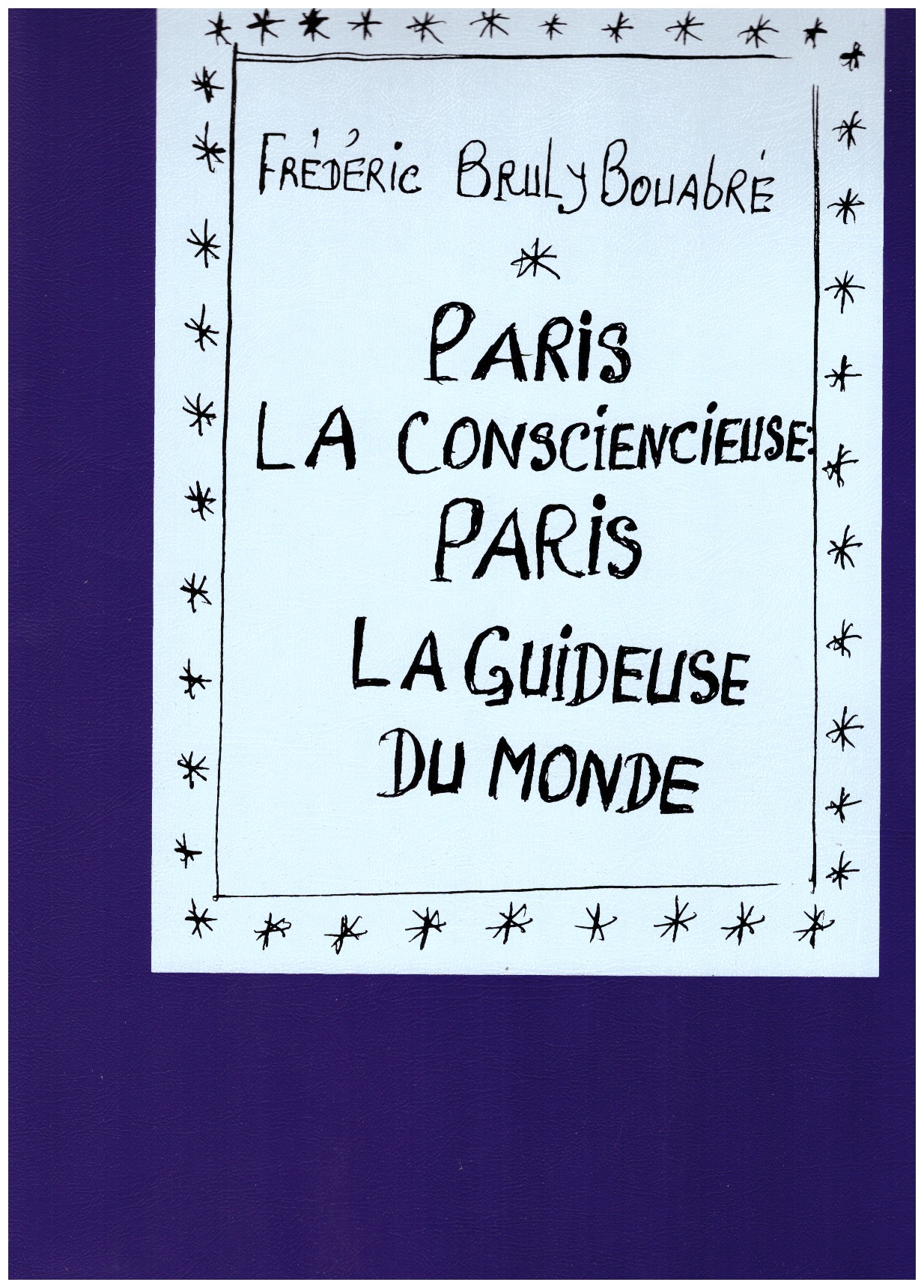 BRULY BOUABRÉ, Frédéric - Paris la consciencieuse, Paris la guideuse du monde